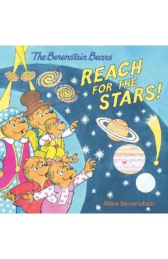 The Berenstain Bears Reach for the Stars! - Mike Berenstain