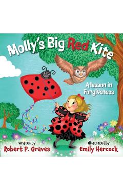 Molly\'s Big Red Kite: A Lesson In Forgiveness - Robert P. Graves