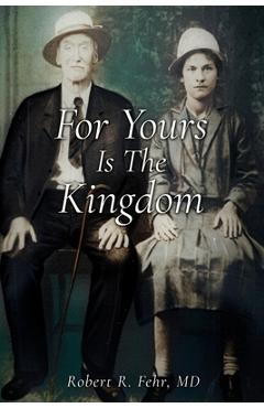 For Yours Is The Kingdom - Robert R. Fehr