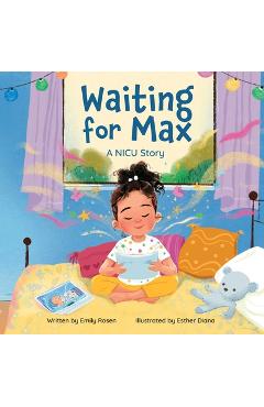 Waiting for Max: A NICU Story - Emily Rosen