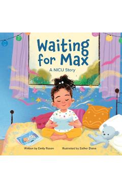 Waiting for Max: A NICU Story - Emily Rosen