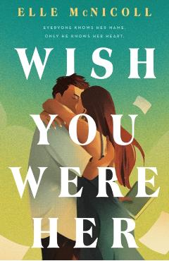 Wish You Were Her - Elle Mcnicoll