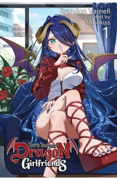 How To Tame Your Dragon Girlfriends, Volume 1 (Light Novel) - Brandon B. Varnell