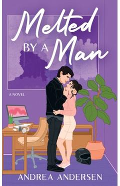 Melted by a Man - Andrea Andersen