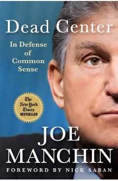 Dead Center: In Defense of Common Sense - Joe Manchin
