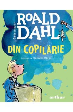 Din copilarie - Roald Dahl - GRUPUL EDITORIAL ART