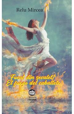 Focul din sevalet. El fuego del caballete - Relu Mircea - NEUMA