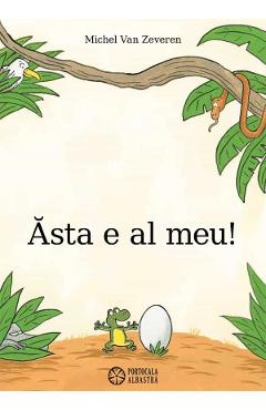 Asta e al meu! - Michel Van Zeveren - PORTOCALA ALBASTRA