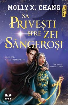 Sa privesti spre zei sangerosi - Molly X. Chang - PANDORA