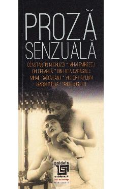 Proza senzuala: scriitori romani - Constantin Negruzzi, Mihai Eminescu, Ion Creanga, Ion Luca Caragiale, Mihail Sadoveanu, Victor Papilian, Marin Preda, Radu Rosetti - PAIDEIA