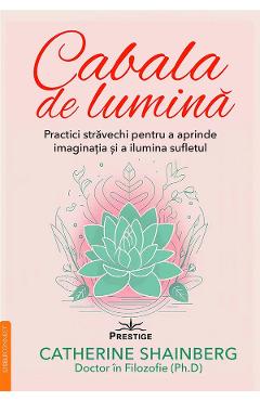 Cabala de lumina - Catherine Shainberg - PRESTIGE