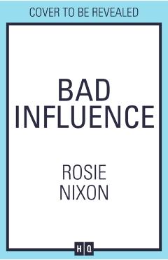 Bad Influence - Rosie Nixon