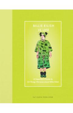 Billie Eilish Is Life - Kathleen Perricone