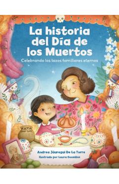 La historia del D?a de los Muertos / The Dia de Los Muertos Story - Andrea J?uregui De La Torre
