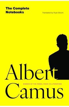The Complete Notebooks - Albert Camus