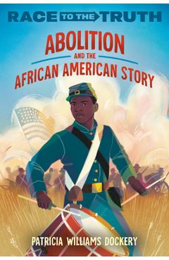 Abolition and the African American Story - Patricia Williams Dockery