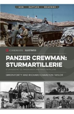 Sturmartillerie Crewman: Sturmgeschütze, Panzerjäger, and Panzerartillerie - Simon Forty