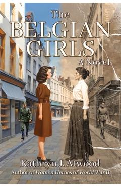 The Belgian Girls - Kathryn J. Atwood