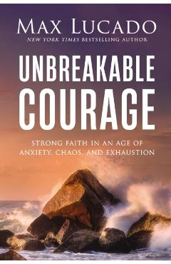 Take Courage: Strong Faith in an Age of Anxiety, Chaos, and Exhaustion - Max Lucado