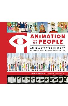 Animation for the People: An Illustrated History of the National Film Board of Canada