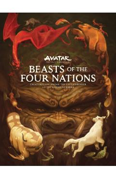 Beasts of the Four Nations: Creatures from Avatar--The Last Airbender and the Legend of Korra - Bryan Koneitzko