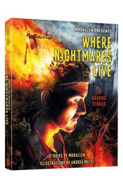 Mrballen Presents: Where Nightmares Live: The Graphic Stories -