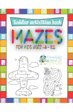 MAZES For Kids Aged 4-12: An Amazing Maze Activity Book For Kids 4-12 years old. (Easy and Medium). - Knowledgebird Publishing