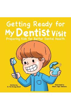 Getting Ready for My Dentist Visit - Fei Zheng-ward