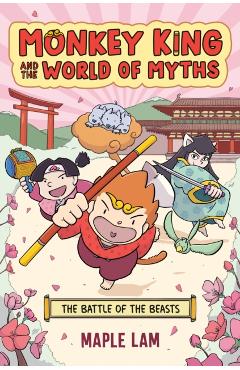 Monkey King and the World of Myths: The Battle of the Beasts: A Graphic Novel - Maple Lam