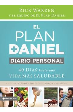 El Plan Daniel, Diario Personal: 40 Días Hacia Una Vida Más Saludable = The Daniel Plan Journal - Rick Warren
