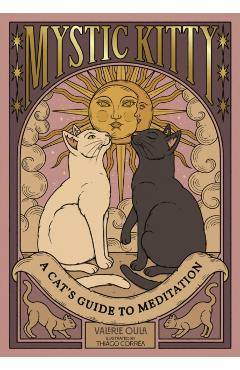 Mystic Kitty: A Cat's Guide to Meditation - Valerie Oula