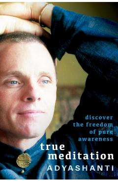 True Meditation: Discover the Freedom of Pure Awareness -