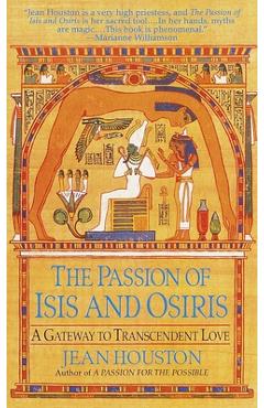 The Passion of Isis and Osiris: A Union of Two Souls - Jean Houston