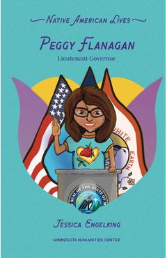 Peggy Flanagan: Lieutenant Governor - Jessica Engelking