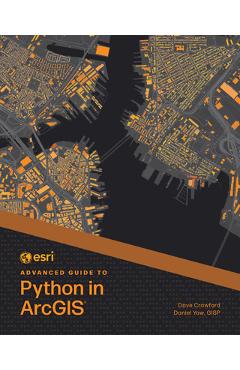 ESRI Advanced Guide to Python in ArcGIS - Dave Crawford