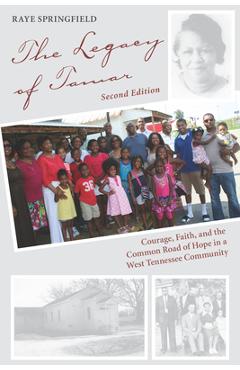 The Legacy of Tamar: Courage, Faith, and the Common Road of Hope in a West Tennessee Community - Raye Springfield