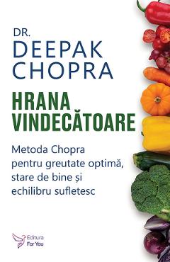Hrana vindecatoare - Deepak Chopra - FOR YOU