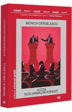 Justitia in era manipularii populiste - Monica Cercelescu