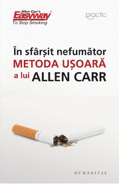 In sfarsit nefumator. Metoda usoara a lui Allen Carr - Allen Carr