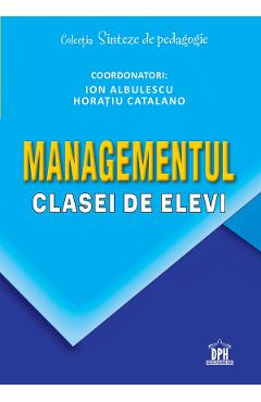 Managementul clasei de elevi - Ion Albulescu, Horatiu Catalano