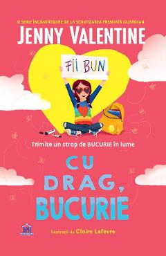 Cu drag, Bucurie - Jenny Valentine - DIDACTICA PUBLISHING HOUSE