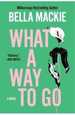 What a Way to Go - Bella Mackie