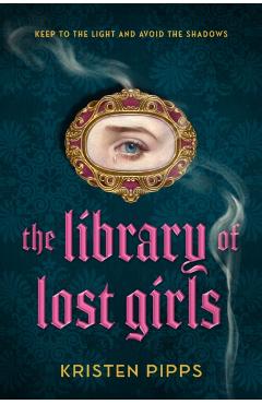 The Library of Lost Girls - Kristen Pipps