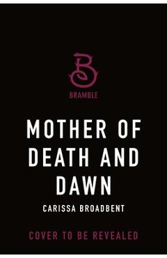 Mother of Death and Dawn - Carissa Broadbent