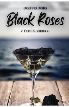 Black Roses - Deanna Dellia