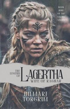 The Legend of Lagertha: Wife of Ragnar - Hilmarj Torgrim