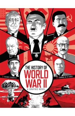 The History of World War II: A Graphic Novel - Arnaud De La Croix
