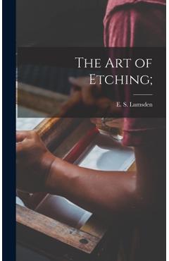 The Art of Etching; - E. S. (ernest S. ). 1883- Lumsden