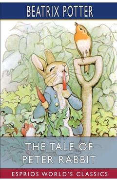 The Tale of Peter Rabbit (Esprios Classics) - Beatrix Potter