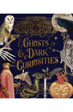 The Sticker Treasury of Ghosts & Dark Curiosities: An Eclectic Book of Stickers for Journaling, Collaging, Scrapbooking and More -